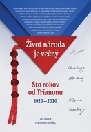 Život národa je večný - Sto rokov od Trianonu 1920 - 2020 Ján Gábor