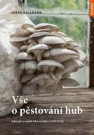 Vše o pěstování hub - Návody a rady pro domácí