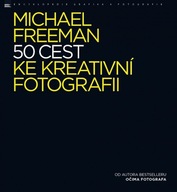 50 cest ke kreativní fotografii Michael Freeman