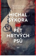 Pět mrtvých psů Michal Sýkora
