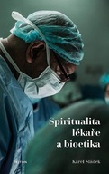 Spiritualita lékaře a bioetika Karel Sládek