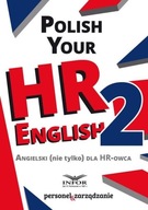 Polish Your HR English 2 Angielski (nie tylko ) dla HR-owca Praca zbiorowa