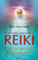 Praktický průvodce Reiki - Jak dostat k podstatě Reiki Petter Frank