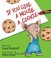 If You Give a Mouse a Cookie Laura Numeroff