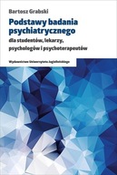 Podstawy badania psychiatrycznego dla studentów, lekarzy, psychologów i psy