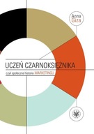 Uczeń czarnoksiężnika, czyli społeczna historia marketingu