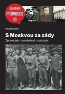 S Moskvou za zády - Zpravodajci – parašutisté – partyzáni Pavel Šmejkal