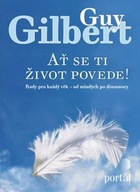 Ať ti život povede! Guy Gilbert