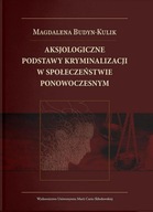 Aksjologiczne podstawy kryminalizacji w społeczeństwie ponowoczesnym