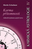 Karmická astrologie 4 - Karma přítomnosti Martin Schulman