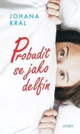 Probudit jako delfín delfín Johana Kral