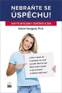 Nebraňte úspěchu Youngová Valerie, Ph.D.