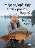 Moje nejlepší tipy a triky pro lov kaprů Matze Koch