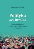 Polityka pro homine. Wybrane kwestie z życia...