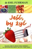 Jeść, by żyć zdrowo! dr Joel Fuhrman Bestseller