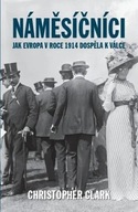 Náměsíčníci - Jak Evropa v roce 1914 dospěla k válce Christopher Clark