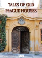 Tales of Old Prague Houses Magdalena Wagnerová