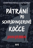 Pátrání po Schrödingerově kočce - Kvantová fyzika a skutečnost John Gribbin