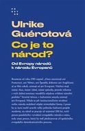 Guérotová Ulrike: Co je to národ? - Od Evropy