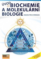 Úvod do biochemie a molekulární biologie - (nejen) pro gymnázia Jan Jelínek