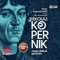 Mikołaj Kopernik. Nowe oblicze geniusza. Audiobook