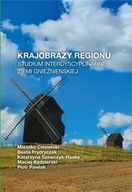 Krajobrazy regionu. Studium interdyscyplinarne ziemi gnieźnieńskiej