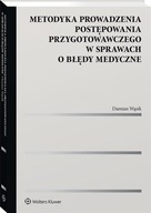 Metodyka prowadzenia postępowania przygotowawczego w sprawach o błędy medyc