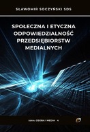 Osoba i media. Społeczna i etyczna odpowiedzialność przedsiębiorstw medialn