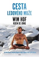 Wim Hof - Cesta Ledového muže Hof Wim