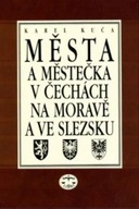 Města a městečka 2.díl v Čechách, na Moravě a ve Slezsku Karel Kuča
