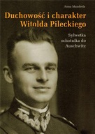 Duchowość i charakter Witolda Pileckiego Anna Mandrela