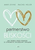 Partnerstwo bliskości. Jak teoria więzi pomoże ci stworzyć szczęśliwy związ