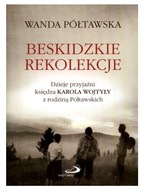 Beskidzkie rekolekcje. Dzieje przyjaźni księdza Karola Wojtyły z rodziną Pó