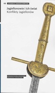 Jagiellonowie i ich świat. Konflikty Jagiellonów ; jak nowa