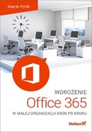 Wdrożenie Office 365 w małej organizacji krok po kroku Marcin Pytlik