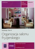 Organizacja salonu fryzjerskiego Stylizacja Tom 2 Technik usług