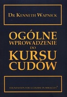 Ogólne wprowadzenie do Kursu cudów - Kenneth Wapnick