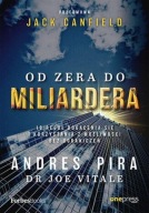 Od zera do miliardera Andres Pira, Joe Vitale, Jack Canfield