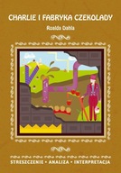 Charlie i fabryka czekolady Roalda Dahla Danuta Anusiak - OPRACOWANIE