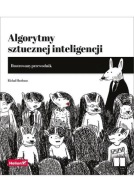 Algorytmy sztucznej inteligencji. Ilustrowany przewodnik Rishal Hurbans