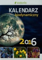 Kalendarz biodynamiczny 2016 Hanna Legutowska, Janusz Wiland, Jerzy Szymona