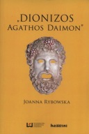Dionizos - Agathos Daimon Joanna Rybowska ; jak nowa
