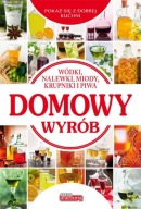 Wódki, nalewki, miody krupniki i piwa domowy wyrób Praca zbiorowa