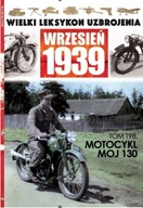 Wielki Leksykon Uzbrojenia tom 198 Motocykl MOJ 130 / WLU Wrzesień 1939