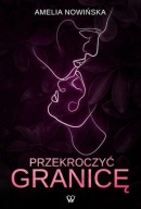 Przekroczyć granicę Amelia Nowińska