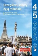 Szczęśliwi, którzy żyją miłością Podręcznik do religii dla kl. 4 lic 5 tech