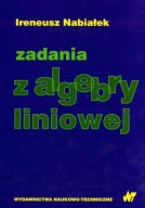 Zadania z algebry liniowej Ireneusz Nabiałek
