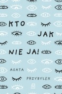 Kto jak nie ja! Agata Przybyłek