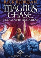 MIECZ LATA Rick Riordan MAGNUS CHASE I BOGOWIE ASGARDU 1