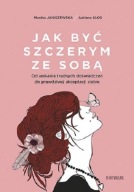 Jak być szczerym ze sobą Adriana Klos, Monika Janiszewska